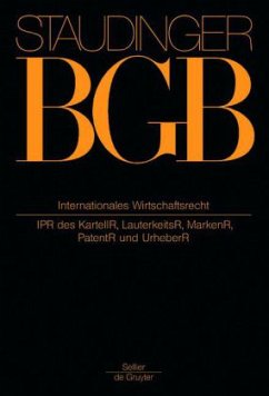Internationales Wirtschaftsrecht / Kommentar zum Bürgerlichen Gesetzbuch (BGB) mit Einführungsgesetz und Nebengesetzen EGBGB, Internationales Privatrech - Staudinger, Julius von