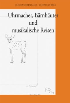 Uhrmacher, Bärnhäuter und Musiklische Reisen - Brentano, Clemens;Görres, Joseph von