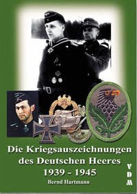 Die Kriegsauszeichnungen des Deutschen Heeres 1939-1945 - Hartmann, Bernd