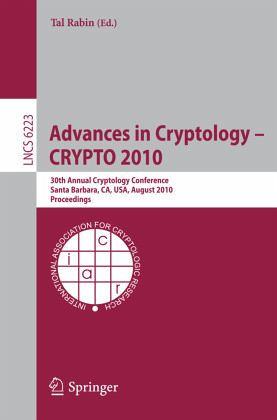 Advances in Cryptology -- CRYPTO 2010 Advances in Cryptology -- CRYPTO 2010
