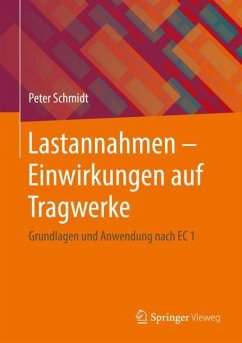 Lastannahmen - Einwirkungen auf Tragwerke - Schmidt, Peter