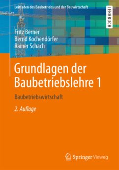 Grundlagen der Baubetriebslehre - Schach, Rainer;Kochendörfer, Bernd;Berner, Fritz
