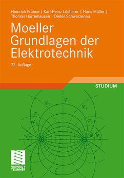 Moeller Grundlagen der Elektrotechnik - Heinrich Frohne, Karl-Heinz Löcherer, Hans Müller, Thomas Harriehausen, Dieter Schwarzenau