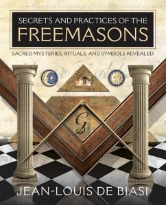Secrets and Practices of the Freemasons - De Biasi, Jean-Louis