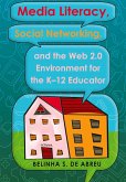 Media Literacy, Social Networking, and the Web 2.0 Environment for the K-12 Educator