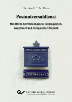 Postuniversaldienst. Rechtliche Entwicklungen in Vergangenheit, Gegenwart und europäischer Zukunft - Drees, Christian H. P. M.