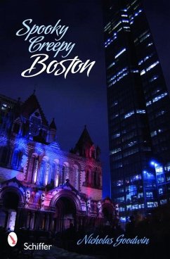 Spooky Creepy Boston - Goodwin, Nicholas