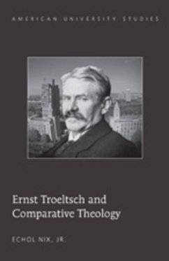 Ernst Troeltsch and Comparative Theology - Nix, Echol