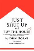 Just Shut Up and Buy The House