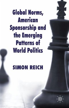 Global Norms, American Sponsorship and the Emerging Patterns of World Politics - Reich, Simon