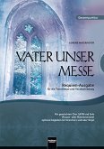 Vater unser Messe. Requiem-Ausgabe für die Totenmesse und Verabschiedung. SATB. Gesamtpartitur Vater unser Messe. Requiem-Ausgabe für die Totenmesse und Verabschiedung. SATB. Gesamtpartitur