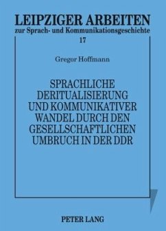 Sprachliche Deritualisierung und kommunikativer Wandel durch den gesellschaftlichen Umbruch in der DDR - Hoffmann, Gregor