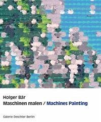 Holger Bär, Maschinen malen / Machines painting