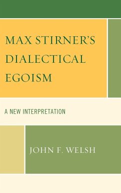 Max Stirner's Dialectical Egoism - Welsh, John F.