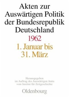 Akten zur Auswärtigen Politik der Bundesrepublik Deutschland 1962, 3 Teile / Akten zur Auswärtigen Politik der Bundesrepublik Deutschland Volume 1