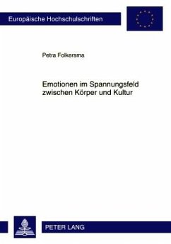 Emotionen im Spannungsfeld zwischen Körper und Kultur - Folkersma, Petra