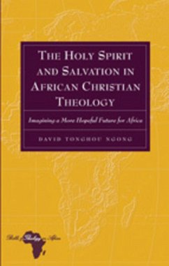 The Holy Spirit and Salvation in African Christian Theology - Tonghou Ngong, David