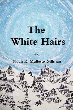 The White Hairs - Mullette-Gillman, Noah K.