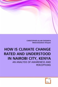 HOW IS CLIMATE CHANGE RATED AND UNDERSTOOD IN NAIROBI CITY, KENYA - Shisanya, Christopher A,;Khayesi, Meleckidzedeck