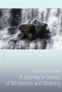 A Journey in Search of Wholeness and Meaning - Collister, Rupert Clive