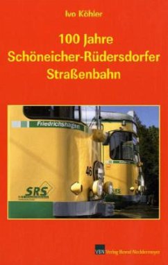 100 Jahre Schöneicher Rüdersdorfer Straßenbahn - Köhler, Ivo