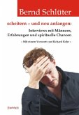 scheitern - und neu anfangen: Interviews mit Männern, Erfahrungen und spirituelle Chancen