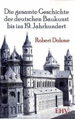 Die gesamte Geschichte der deutschen Baukunst bis ins 19. Jahrhundert - Dohme, Robert