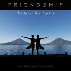Friendship: The Art of the Practice - Ellis-Young, Laurie; Chakrin, Nancy