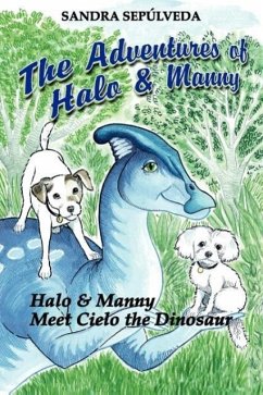 The Adventures of Halo & Manny: Halo & Manny Meet Cielo the Dinosaur Sandra Sepulveda Author