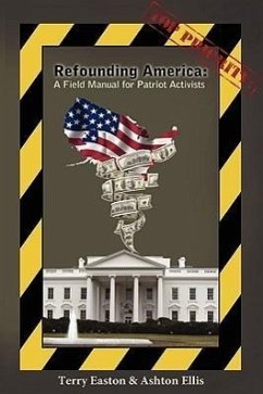 Refounding America: A Field Manual for Patriot Activists - Easton, Terry; Ellis, Ashton