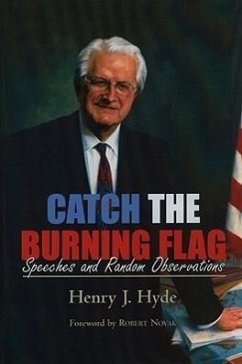 Catch the Burning Flag: Speeches and Random Observations of Henry Hyde - Hyde, Henry J.