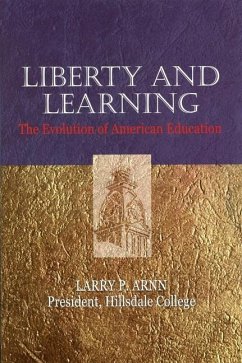 Liberty and Learning: The Evolution of American Education - Arnn, Larry P.