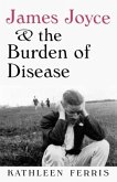 James Joyce and the Burden of Disease