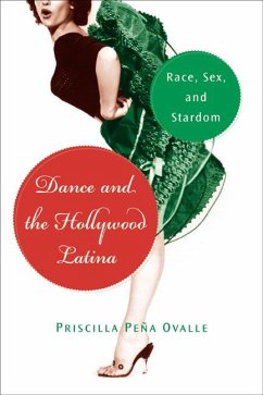 Dance and the Hollywood Latina - Ovalle, Priscilla Peña