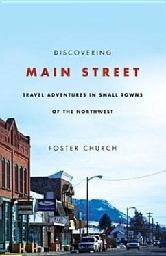 Discovering Main Street: Travel Adventures in Small Towns of the Northwest - Church, Foster
