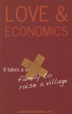 Love & Economics: It Takes a Family to Raise a Village - Morse, Jennifer Roback