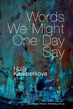 Words We Might One Day Say - Karapetkova, Holly