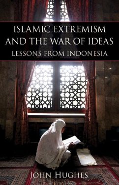 Islamic Extremism and the War of Ideas: Lessons from Indonesia - Hughes, John