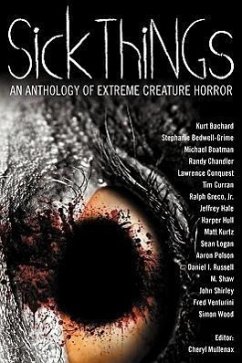 Sick Things: An Anthology of Extreme Creature Horror - Shirley, John; Wood, Simon