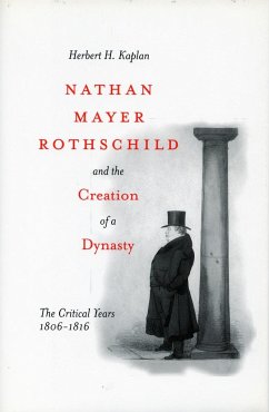 Nathan Mayer Rothschild and the Creation of a Dynasty - Kaplan, Herbert H