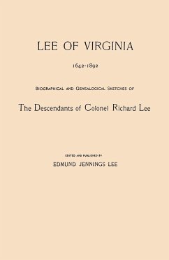 Lee of Virginia, 1642-1892: Biographical and Genealogical Sketches of the Descendants of Colonel Richard Lee With Brief Notices of the Related Famili