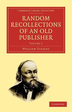 Random Recollections of an Old Publisher - Tinsley, William