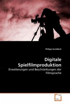 Digitale Spielfilmproduktion - Gundlach, Philipp