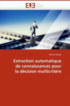 Extraction Automatique de Connaissances Pour La Decision Multicritere - Plantié, Michel