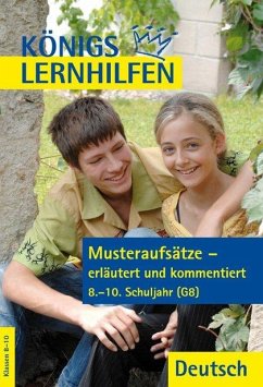 Musteraufsätze - erläutert und kommentiert. 8.-10. Schuljahr G8 - Wagner, Katja;Weiß, Eckehart