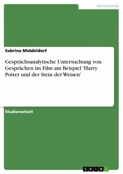 Gesprächsanalytische Untersuchung von Gesprächen im Film am Beispiel 'Harry Potter und der Stein der Weisen' - Middeldorf, Sabrina