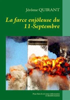 La farce enjôleuse du 11-Septembre - Quirant, Jérôme