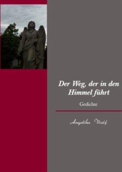 Der Weg, der in den Himmel führt - Wolf, Angelika