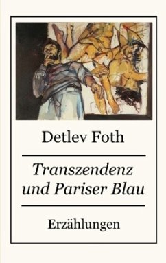 Transzendenz und Pariser Blau - Foth, Detlev