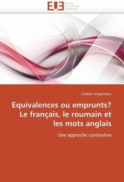 Equivalences Ou Emprunts? Le Français, Le Roumain Et Les Mots Anglais - Ungureanu, Cristina